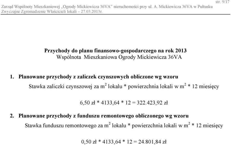 lokali w m 2 * 12 miesięcy 6,50 zł * 4133,64 * 12 = 322.423,92 zł 2.