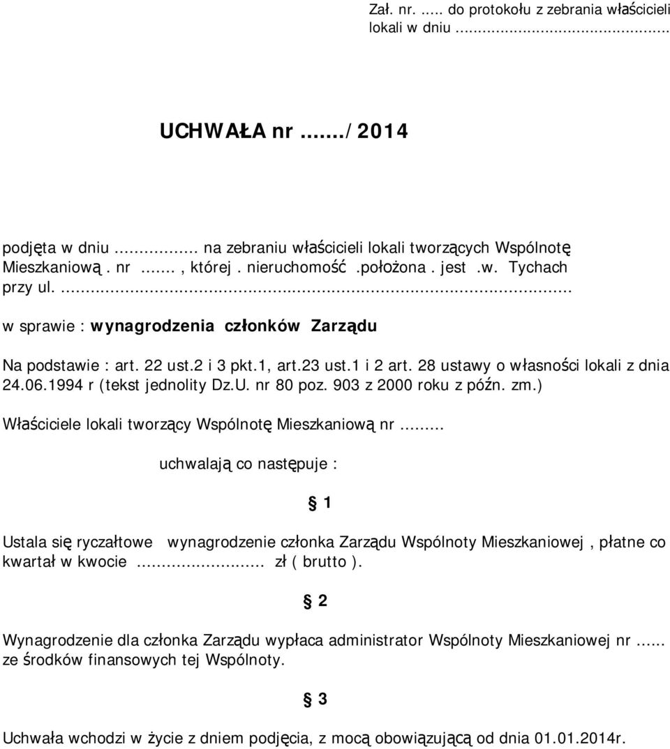 nr 80 poz. 903 z 2000 roku z pó n. zm.) ciciele lokali tworz cy Wspólnot Mieszkaniow nr.