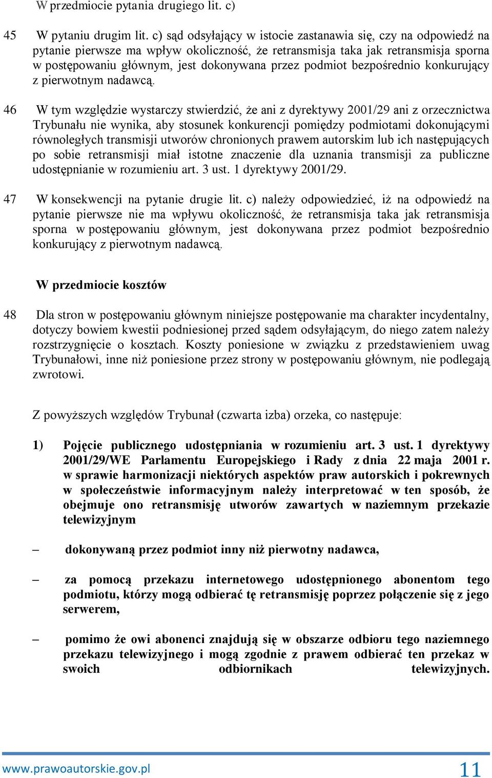 podmiot bezpośrednio konkurujący z pierwotnym nadawcą.