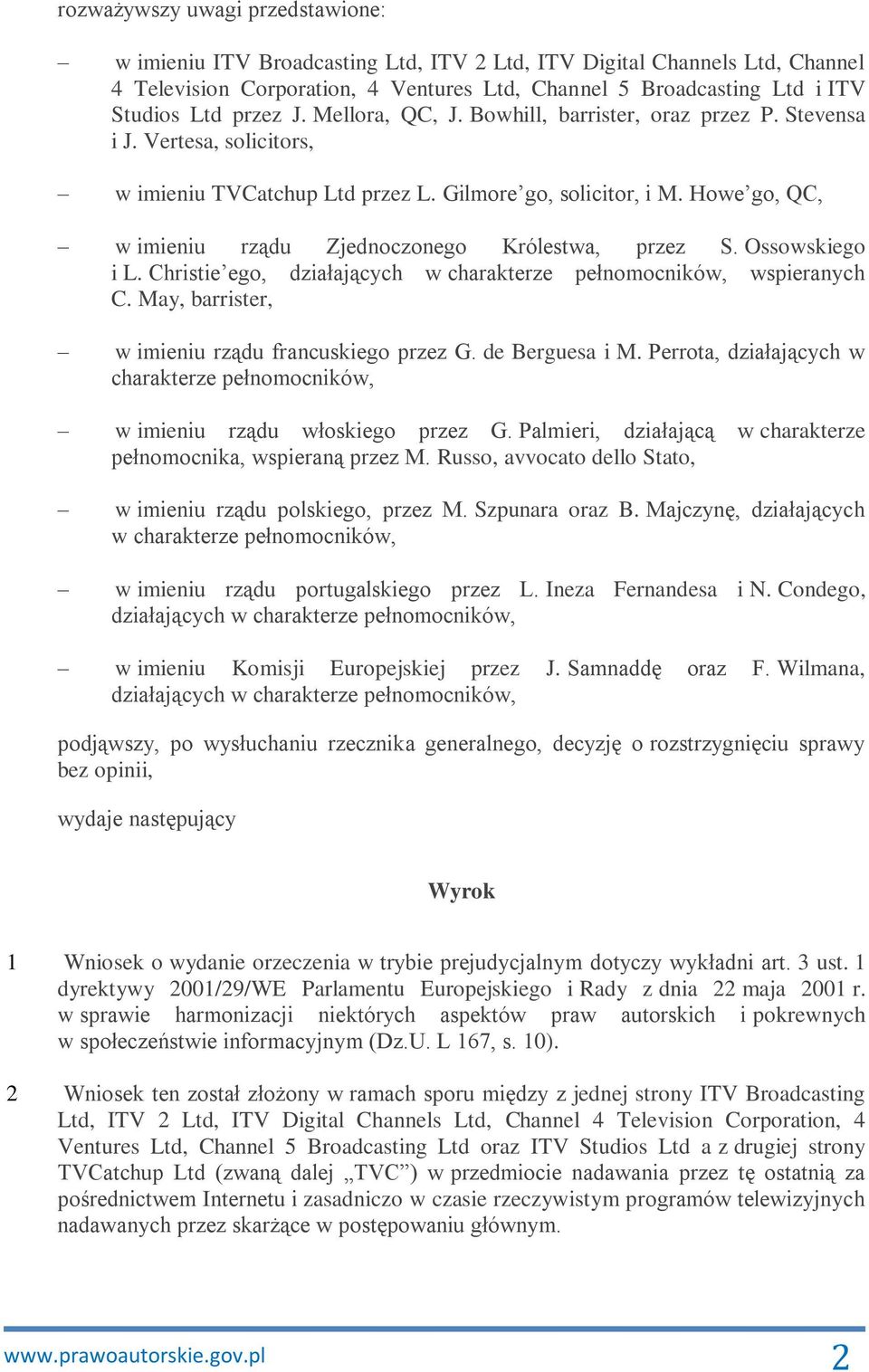 Howe go, QC, w imieniu rządu Zjednoczonego Królestwa, przez S. Ossowskiego i L. Christie ego, działających w charakterze pełnomocników, wspieranych C.