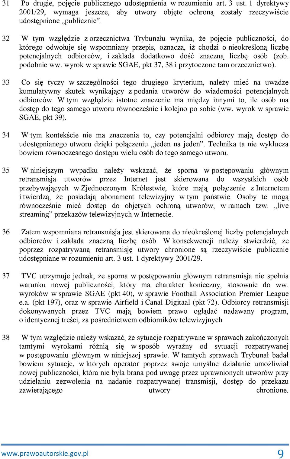 dodatkowo dość znaczną liczbę osób (zob. podobnie ww. wyrok w sprawie SGAE, pkt 37, 38 i przytoczone tam orzecznictwo).