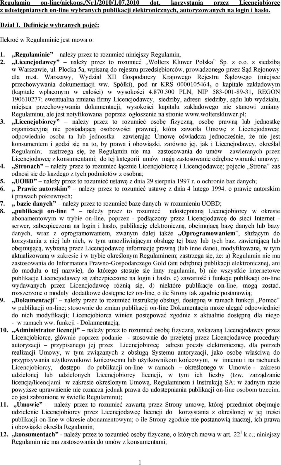 Płocka 5a, wpisaną do rejestru przedsiębiorców, prowadzonego przez Sąd Rejonowy dla m.st. Warszawy, Wydział XII Gospodarczy Krajowego Rejestru Sądowego (miejsce przechowywania dokumentacji ww.