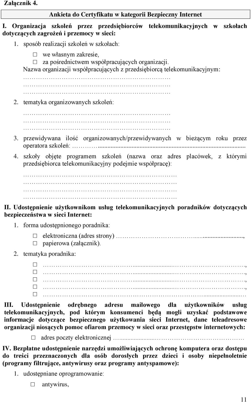 tematyka organizowanych szkoleń: 3. przewidywana ilość organizowanych/przewidywanych w bieżącym roku przez operatora szkoleń:... 4.