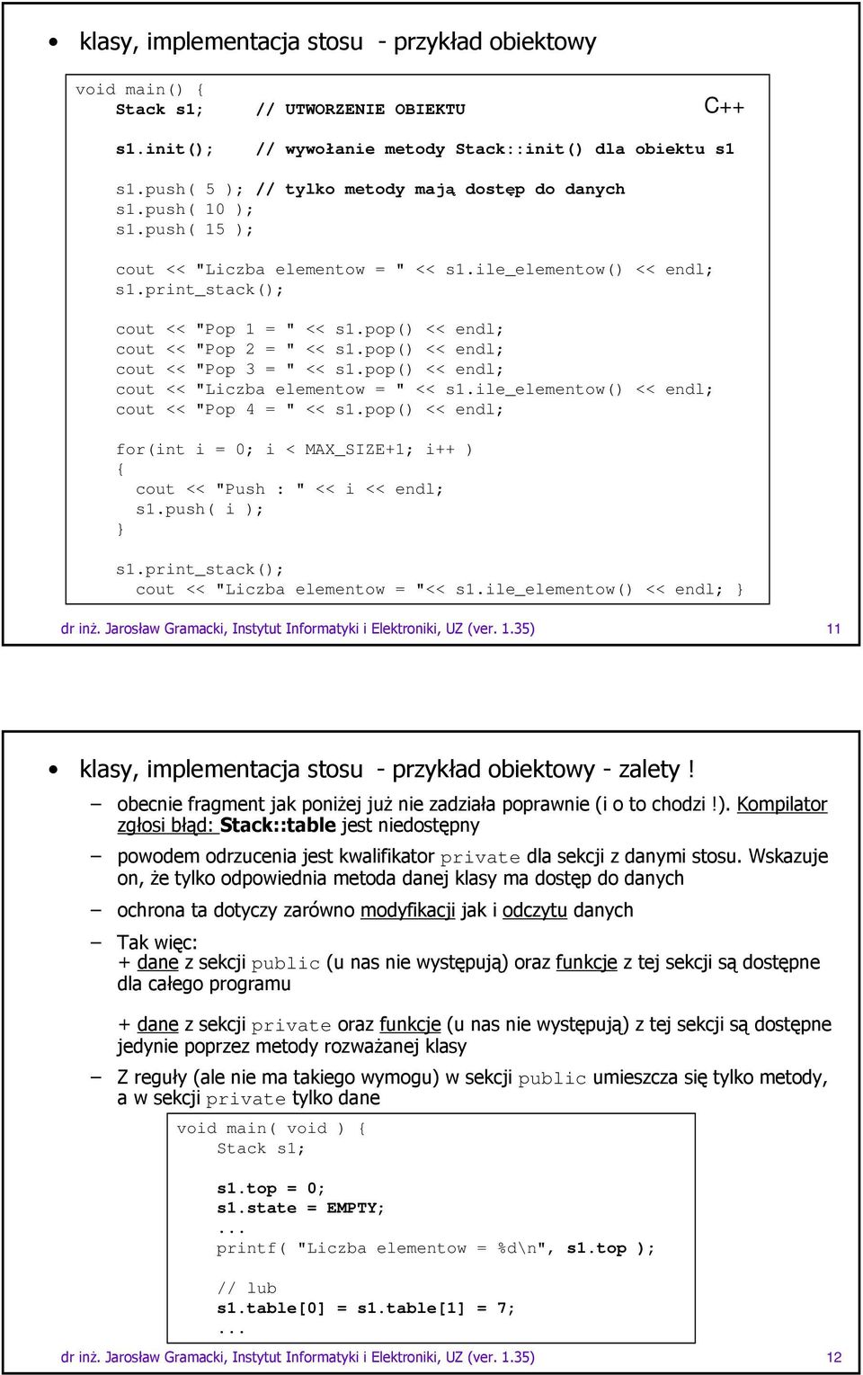 pop() << endl; cout << "Liczba elementow = " << s1.ile_elementow() << endl; cout << "Pop 4 = " << s1.pop() << endl; for(int i = 0; i < MAX_SIZE+1; i++ ) cout << "Push : " << i << endl; s1.