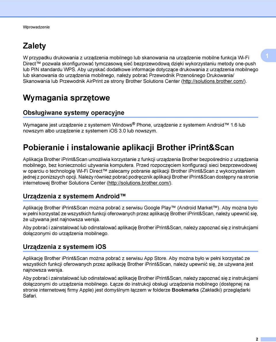 Aby uzyskać dodatkowe informacje dotyczące drukowania z urządzenia mobilnego lub skanowania do urządzenia mobilnego, należy pobrać Przewodnik Przenośnego Drukowania/ Skanowania lub Przewodnik