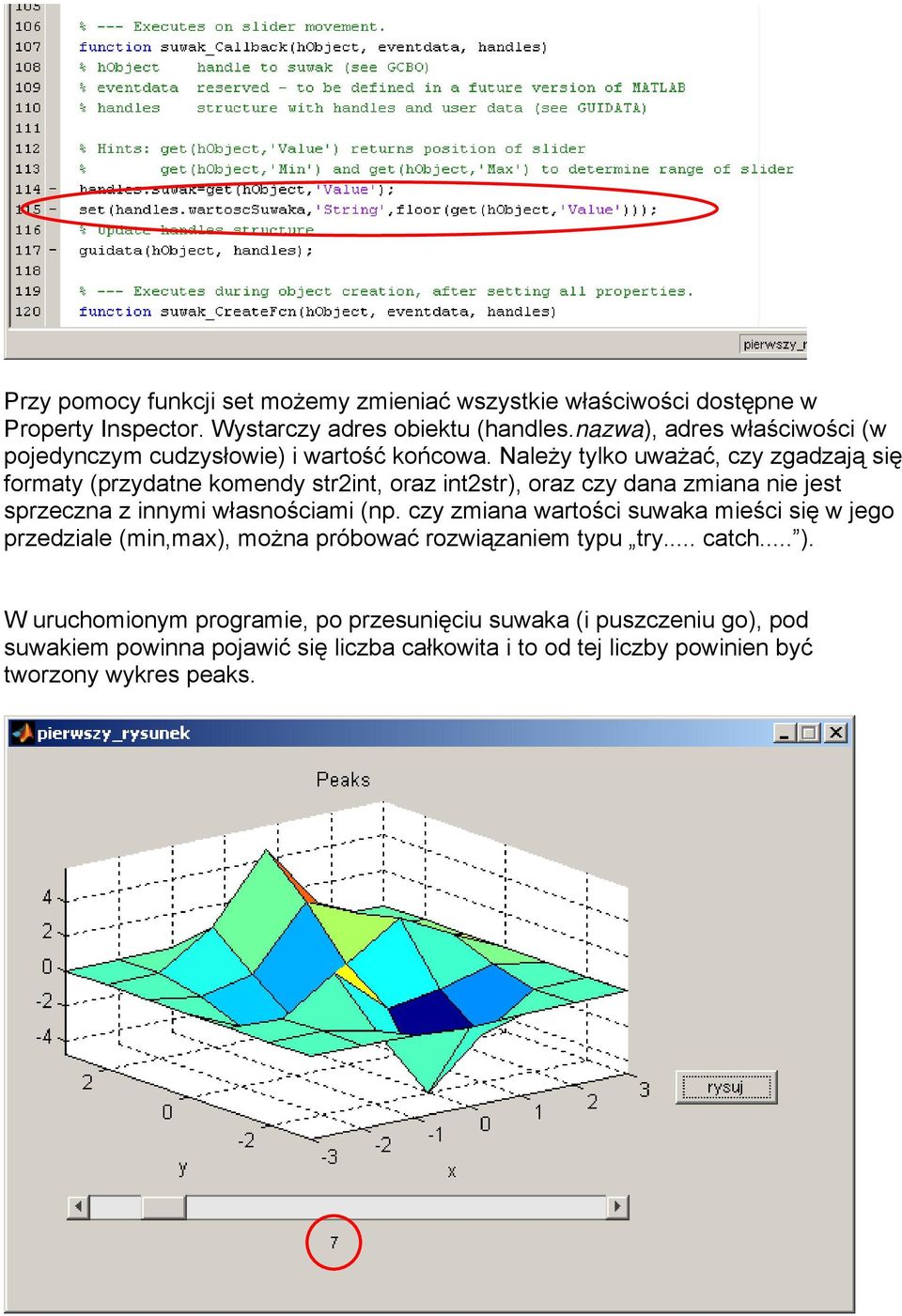 Należy tylko uważać, czy zgadzają się formaty (przydatne komendy str2int, oraz int2str), oraz czy dana zmiana nie jest sprzeczna z innymi własnościami (np.
