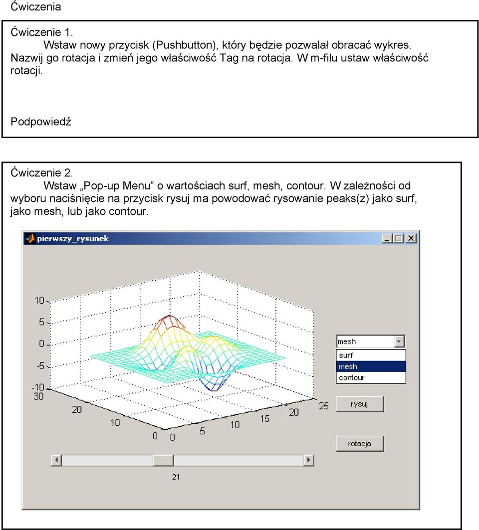 Podpowiedź Ćwiczenie 2. Wstaw Pop-up Menu o wartościach surf, mesh, contour.