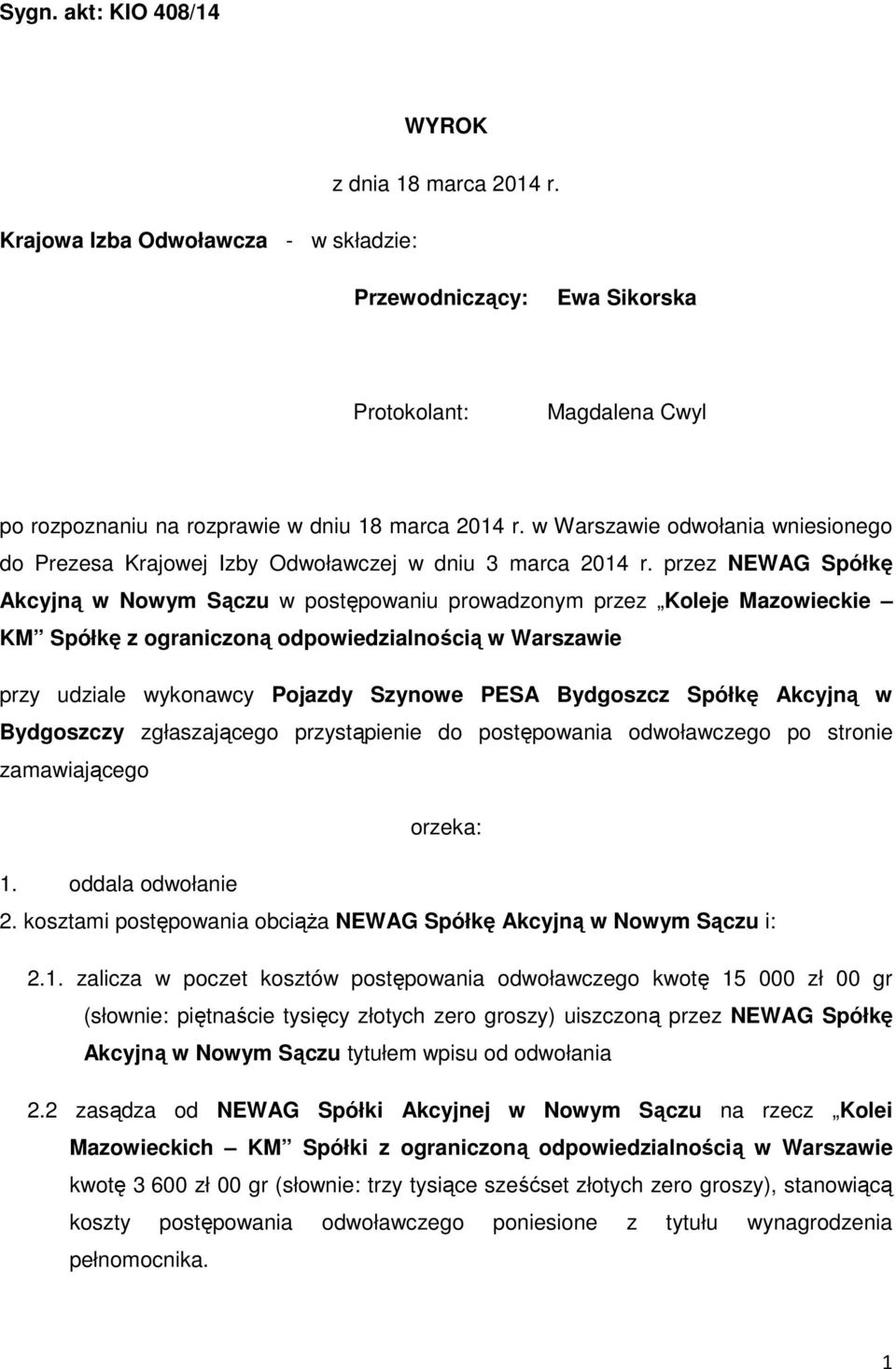 przez NEWAG Spółkę Akcyjną w Nowym Sączu w postępowaniu prowadzonym przez Koleje Mazowieckie KM Spółkę z ograniczoną odpowiedzialnością w Warszawie przy udziale wykonawcy Pojazdy Szynowe PESA