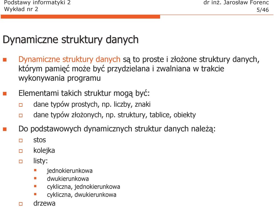 prostych, np. liczby, znaki dane typów złoŝonych, np.