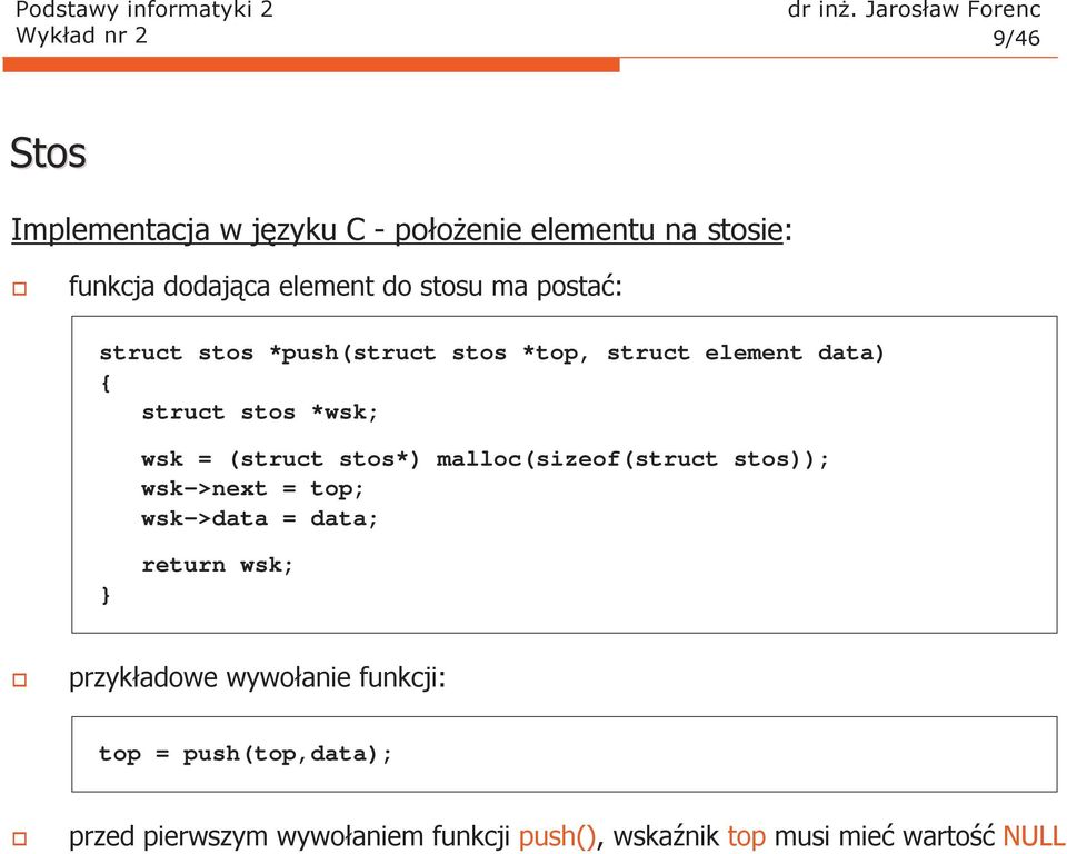 wsk = (struct stos*) malloc(sizeof(struct stos)); wsk-> = top; wsk-> = ; return wsk; przykładowe