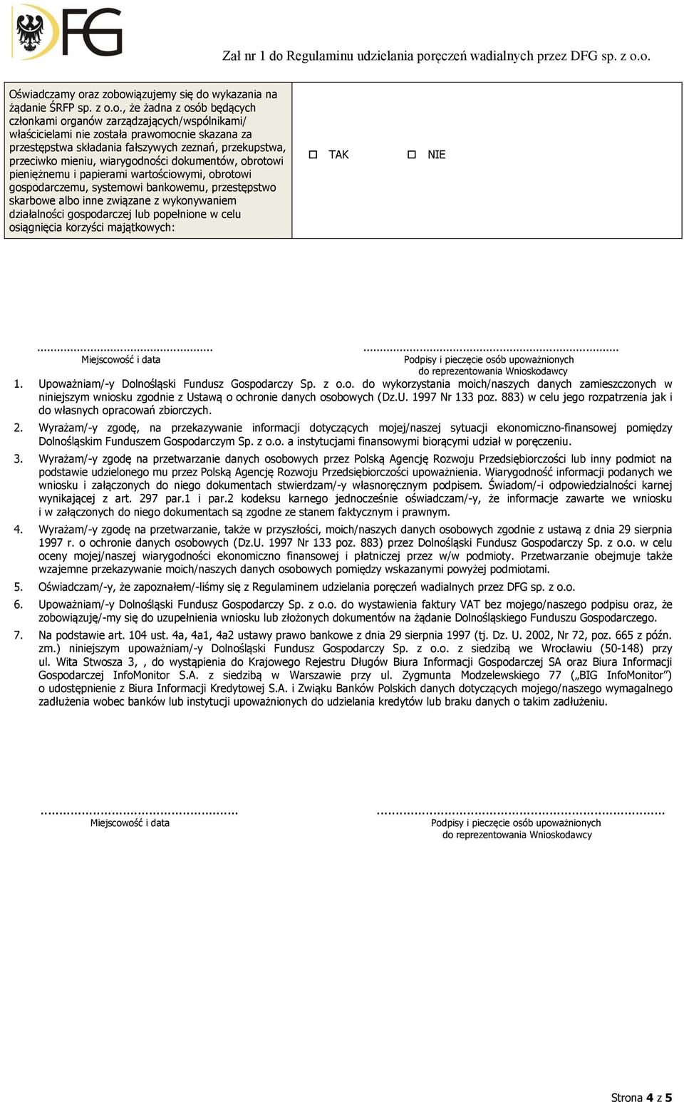 owiązujemy się do wykazania na żądanie ŚRFP sp. z o.o., że żadna z osób będących członkami organów zarządzających/wspólnikami/ właścicielami nie została prawomocnie skazana za przestępstwa składania