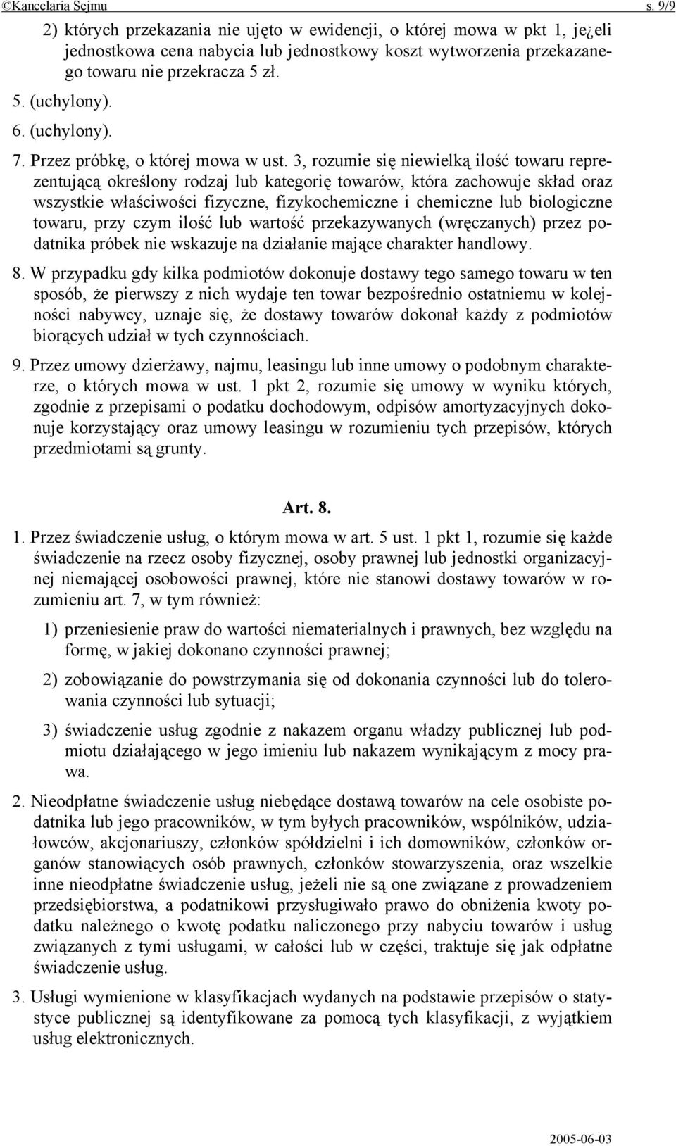 3, rozumie się niewielką ilość towaru reprezentującą określony rodzaj lub kategorię towarów, która zachowuje skład oraz wszystkie właściwości fizyczne, fizykochemiczne i chemiczne lub biologiczne