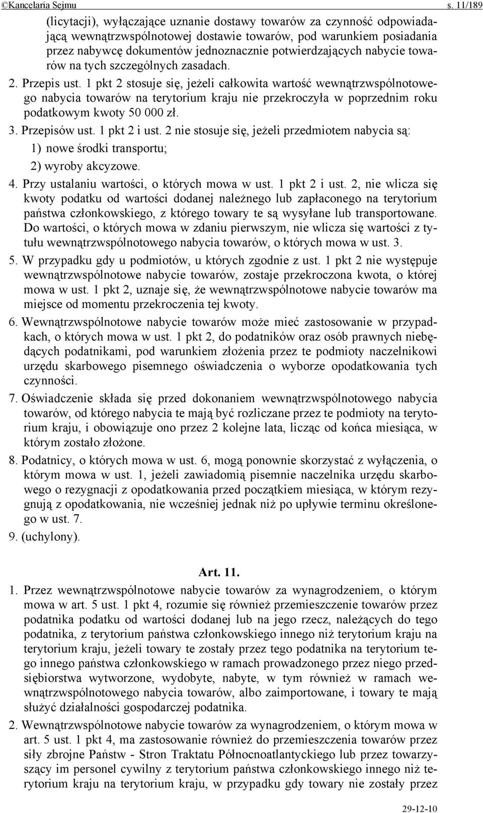 potwierdzających nabycie towarów na tych szczególnych zasadach. 2. Przepis ust.