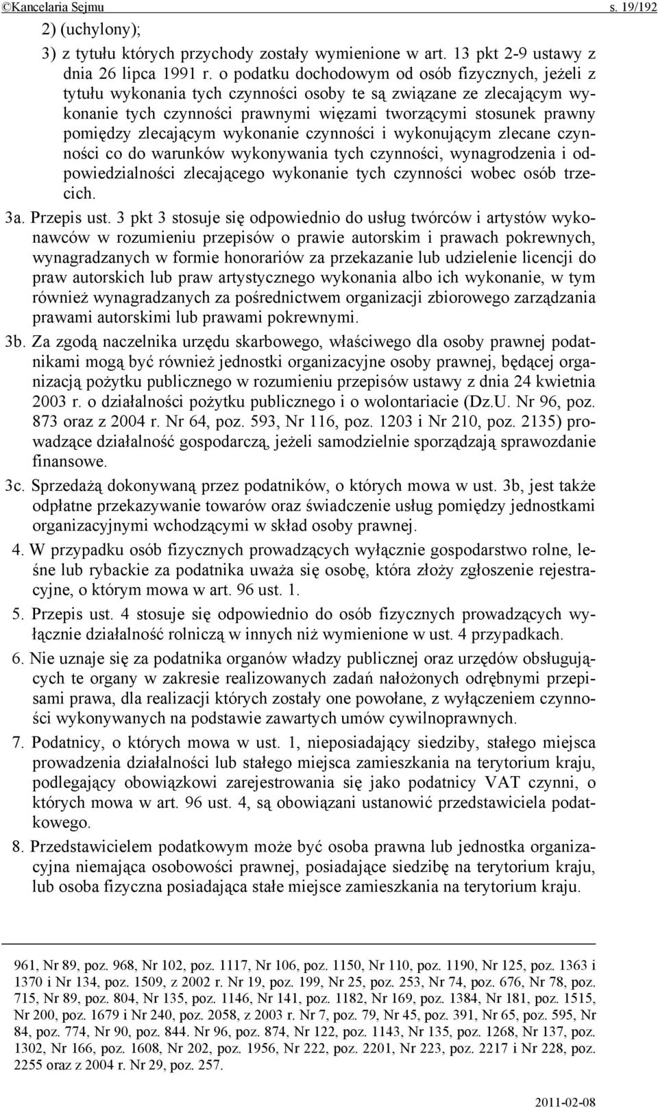 zlecającym wykonanie czynności i wykonującym zlecane czynności co do warunków wykonywania tych czynności, wynagrodzenia i odpowiedzialności zlecającego wykonanie tych czynności wobec osób trzecich.