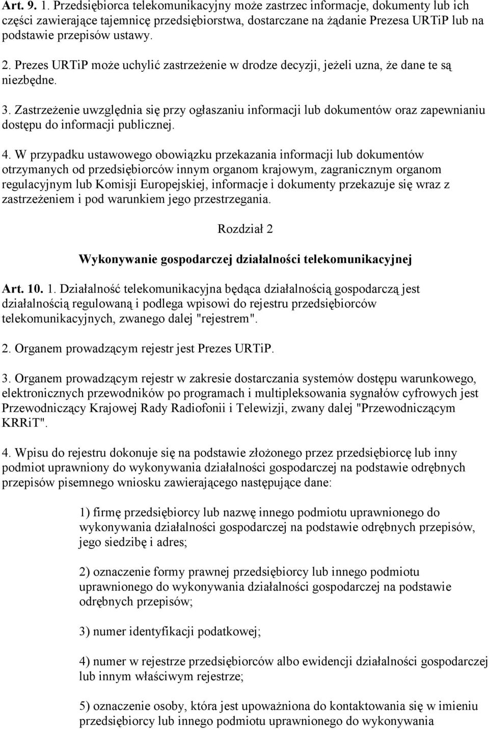 Prezes URTiP może uchylić zastrzeżenie w drodze decyzji, jeżeli uzna, że dane te są niezbędne. 3.