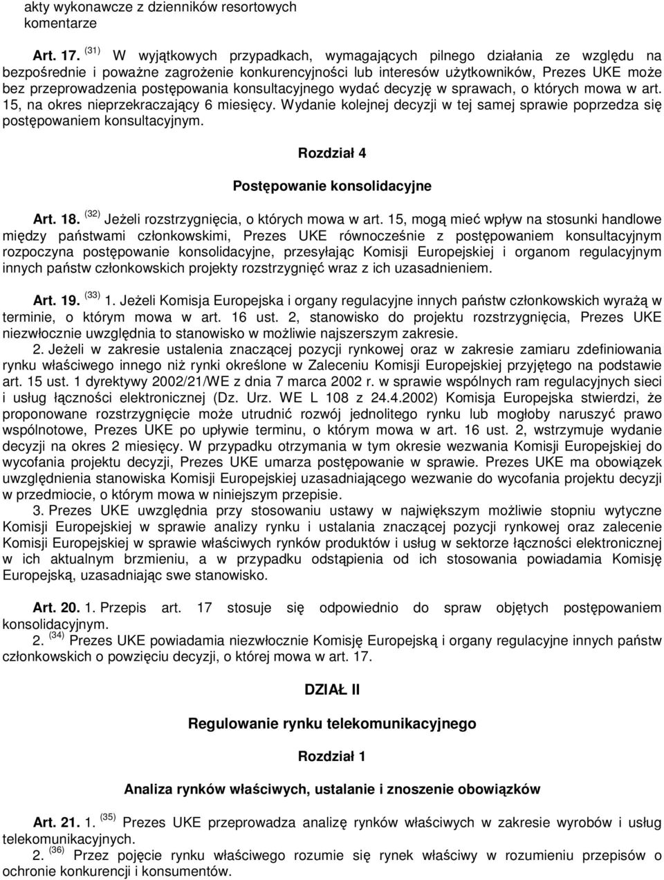 postępowania konsultacyjnego wydać decyzję w sprawach, o których mowa w art. 15, na okres nieprzekraczający 6 miesięcy.