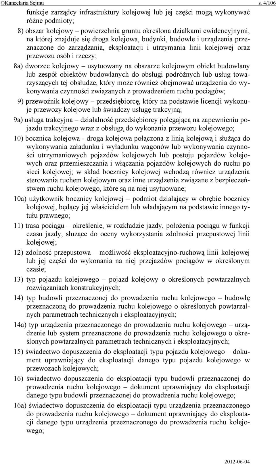 kolejowa, budynki, budowle i urządzenia przeznaczone do zarządzania, eksploatacji i utrzymania linii kolejowej oraz przewozu osób i rzeczy; 8a) dworzec kolejowy usytuowany na obszarze kolejowym