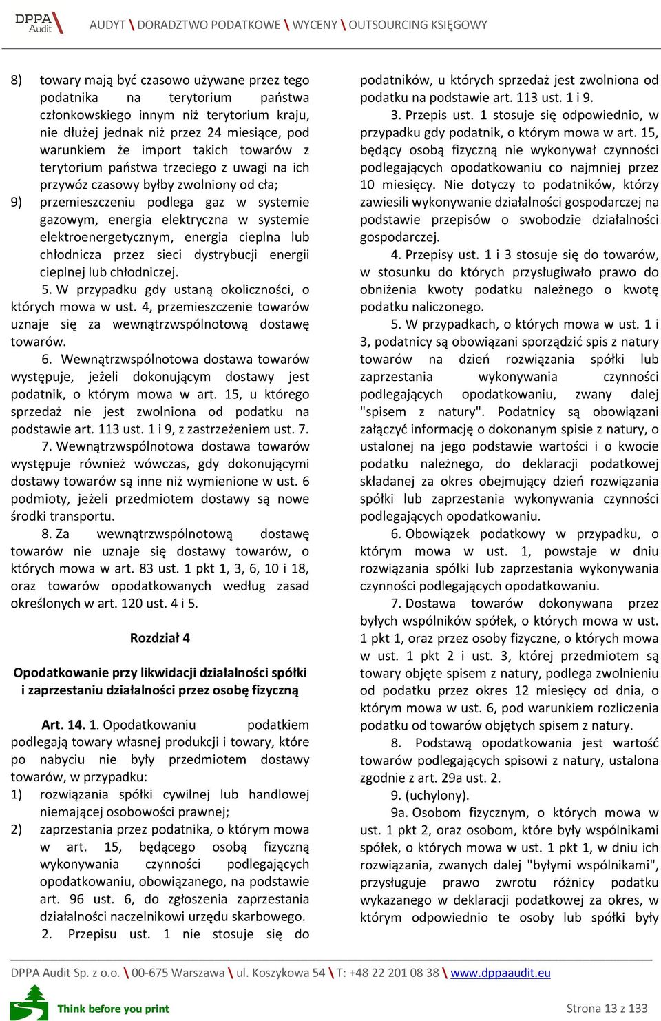 energia cieplna lub chłodnicza przez sieci dystrybucji energii cieplnej lub chłodniczej. 5. W przypadku gdy ustaną okoliczności, o których mowa w ust.