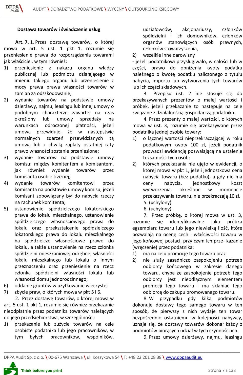 organu lub przeniesienie z mocy prawa prawa własności towarów w zamian za odszkodowanie; 2) wydanie towarów na podstawie umowy dzierżawy, najmu, leasingu lub innej umowy o podobnym charakterze