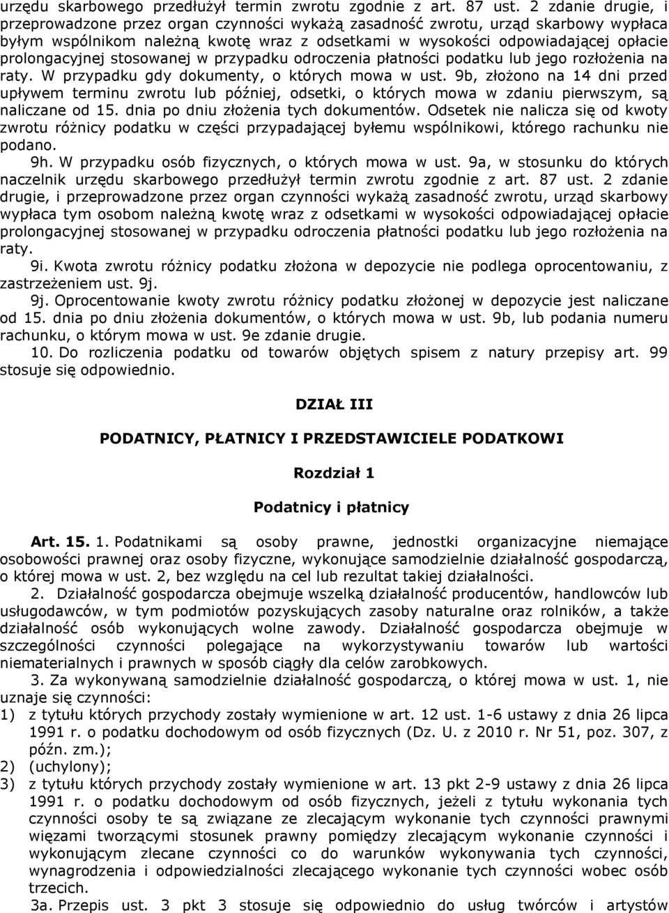 prolongacyjnej stosowanej w przypadku odroczenia płatności podatku lub jego rozłożenia na raty. W przypadku gdy dokumenty, o których mowa w ust.
