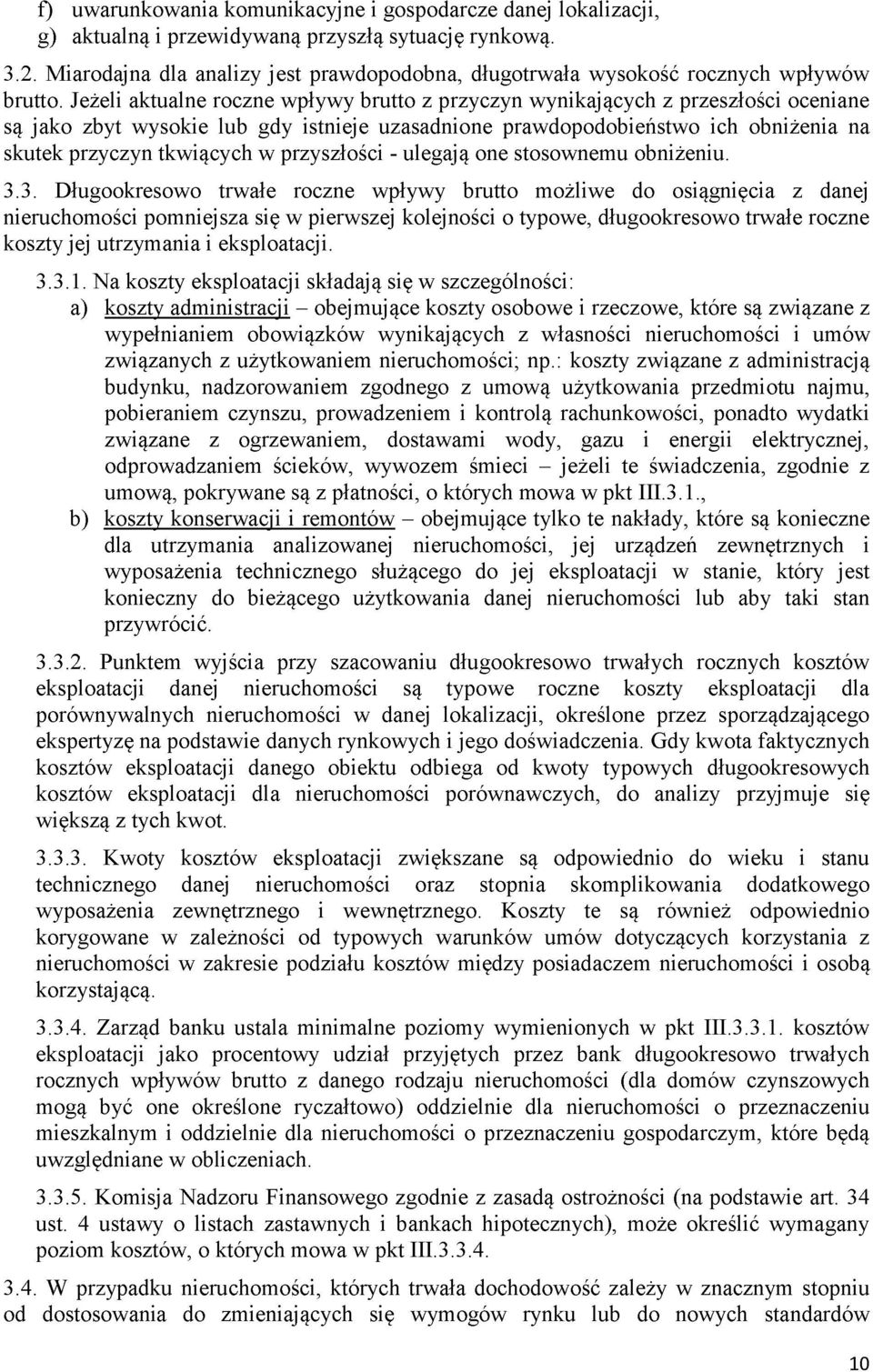 Jeżeli aktualne roczne wpływy brutto z przyczyn wynikających z przeszłości oceniane są jako zbyt wysokie lub gdy istnieje uzasadnione prawdopodobieństwo ich obniżenia na skutek przyczyn tkwiących w