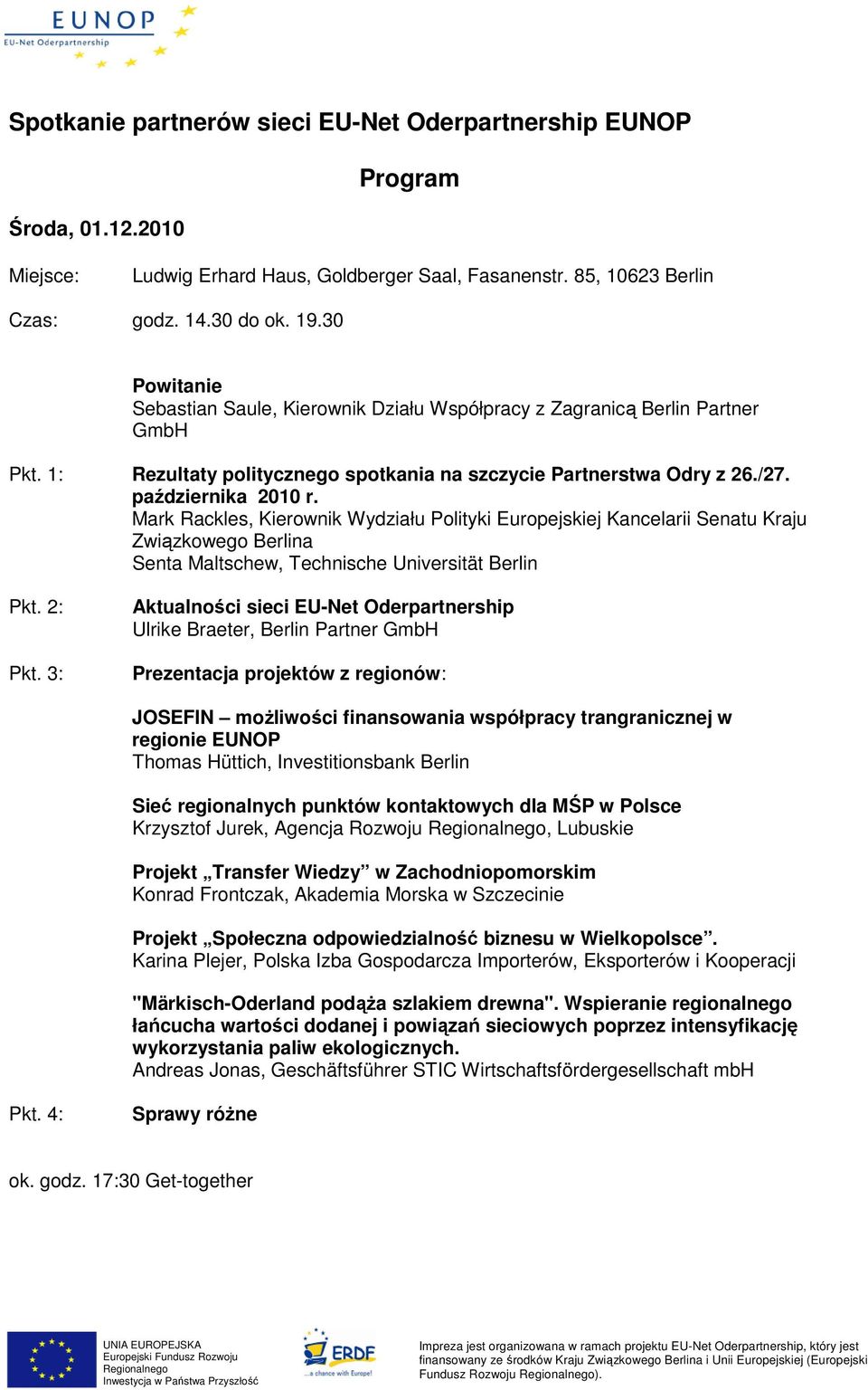 Mark Rackles, Kierownik Wydziału Polityki Europejskiej Kancelarii Senatu Kraju Związkowego Berlina Senta Maltschew, Technische Universität Berlin Pkt. 2: Pkt.