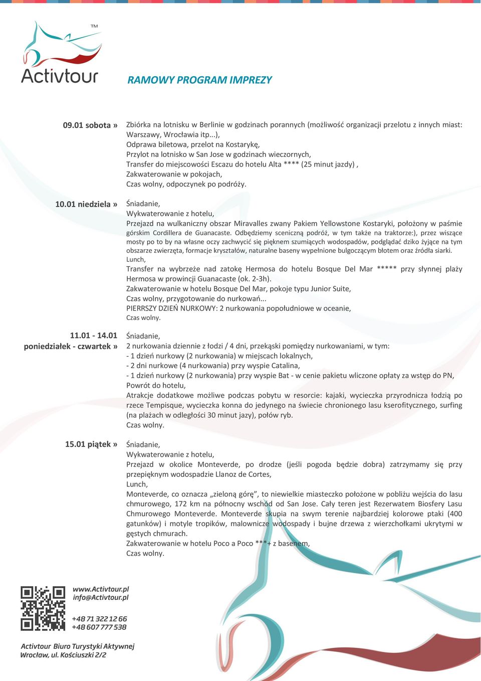 ..), Odprawa biletowa, przelot na Kostarykę, Przylot na lotnisko w San Jose w godzinach wieczornych, Transfer do miejscowości Escazu do hotelu Alta **** (25 minut jazdy), Zakwaterowanie w pokojach,