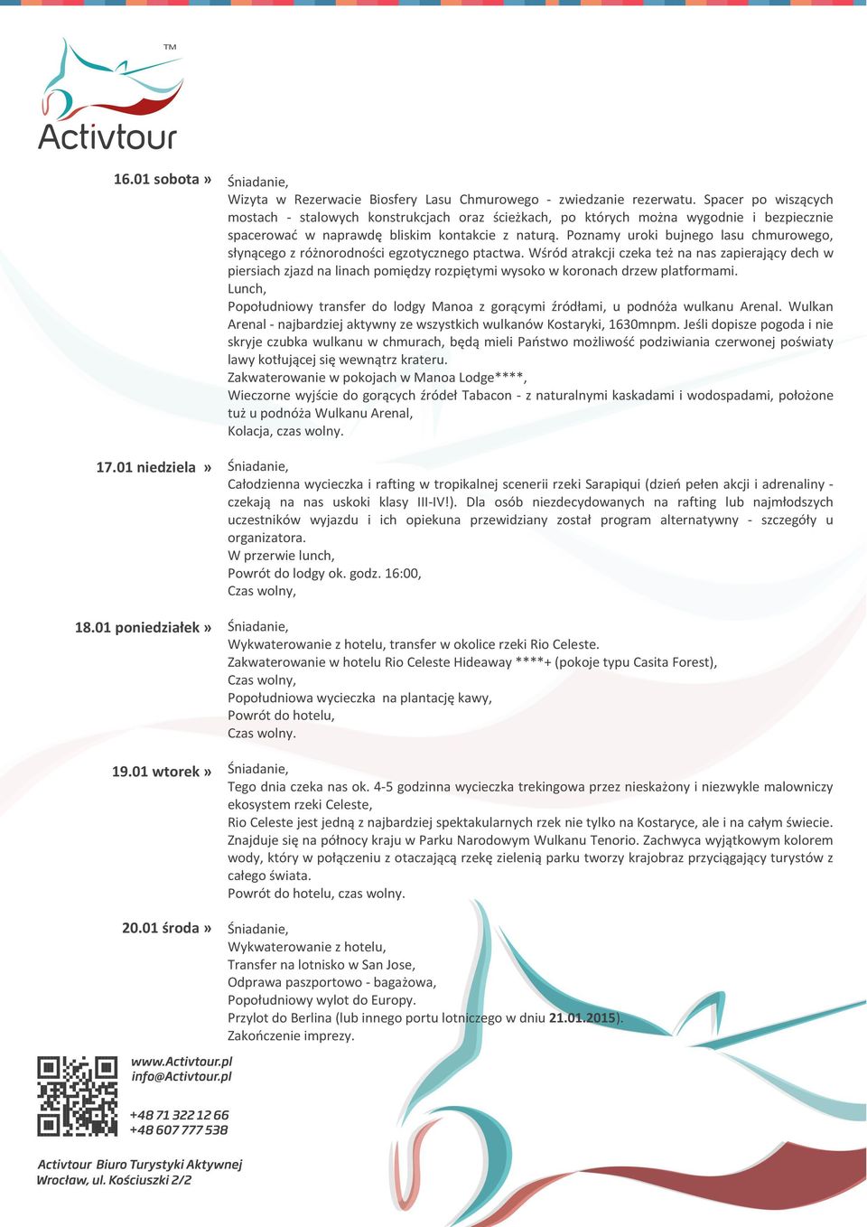 Poznamy uroki bujnego lasu chmurowego, słynącego z różnorodności egzotycznego ptactwa.