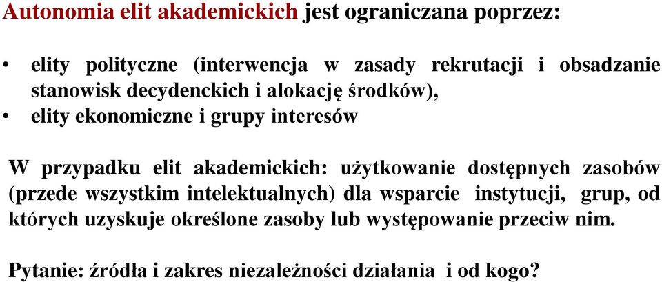 akademickich: użytkowanie dostępnych zasobów (przede wszystkim intelektualnych) dla wsparcie instytucji, grup,