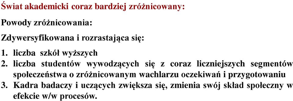 liczba studentów wywodzących się z coraz liczniejszych segmentów społeczeństwa o