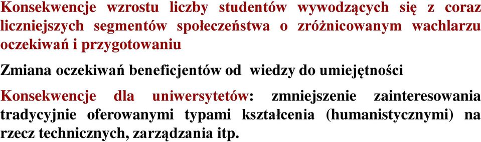 beneficjentów od wiedzy do umiejętności Konsekwencje dla uniwersytetów: zmniejszenie