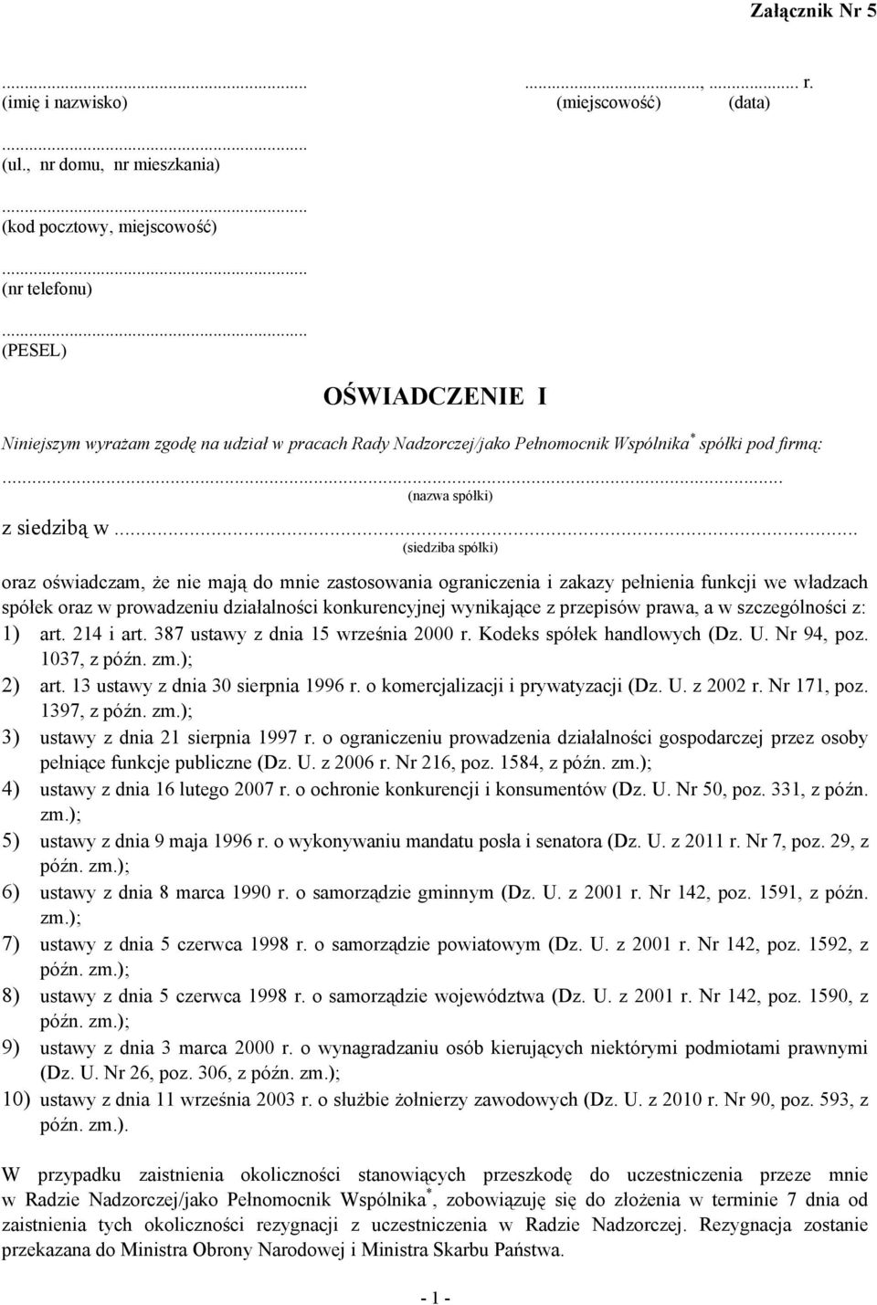 .. (siedziba spółki) oraz oświadczam, że nie mają do mnie zastosowania ograniczenia i zakazy pełnienia funkcji we władzach spółek oraz w prowadzeniu działalności konkurencyjnej wynikające z przepisów