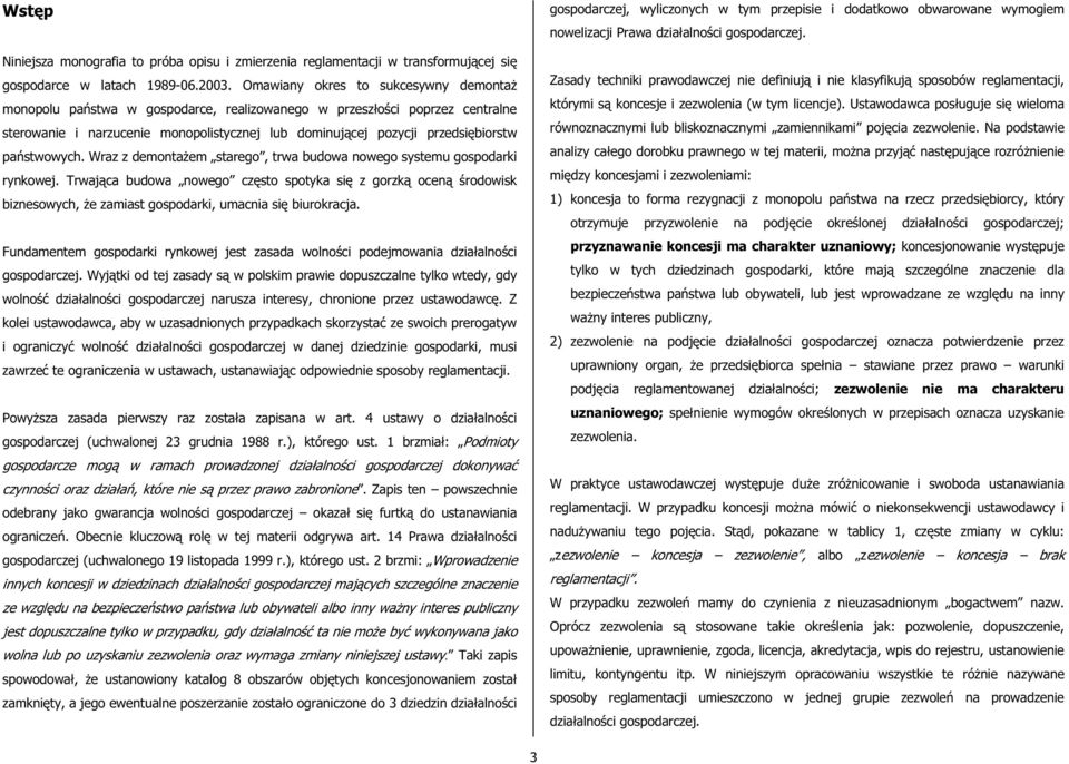 państwowych. Wraz z demontażem starego, trwa budowa nowego systemu gospodarki rynkowej.