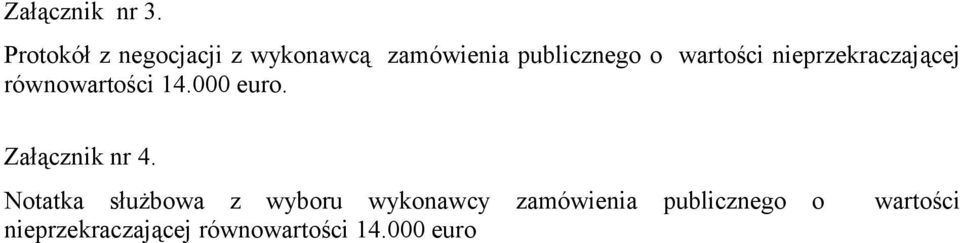 wartości nieprzekraczającej równowartości 14.000 euro.