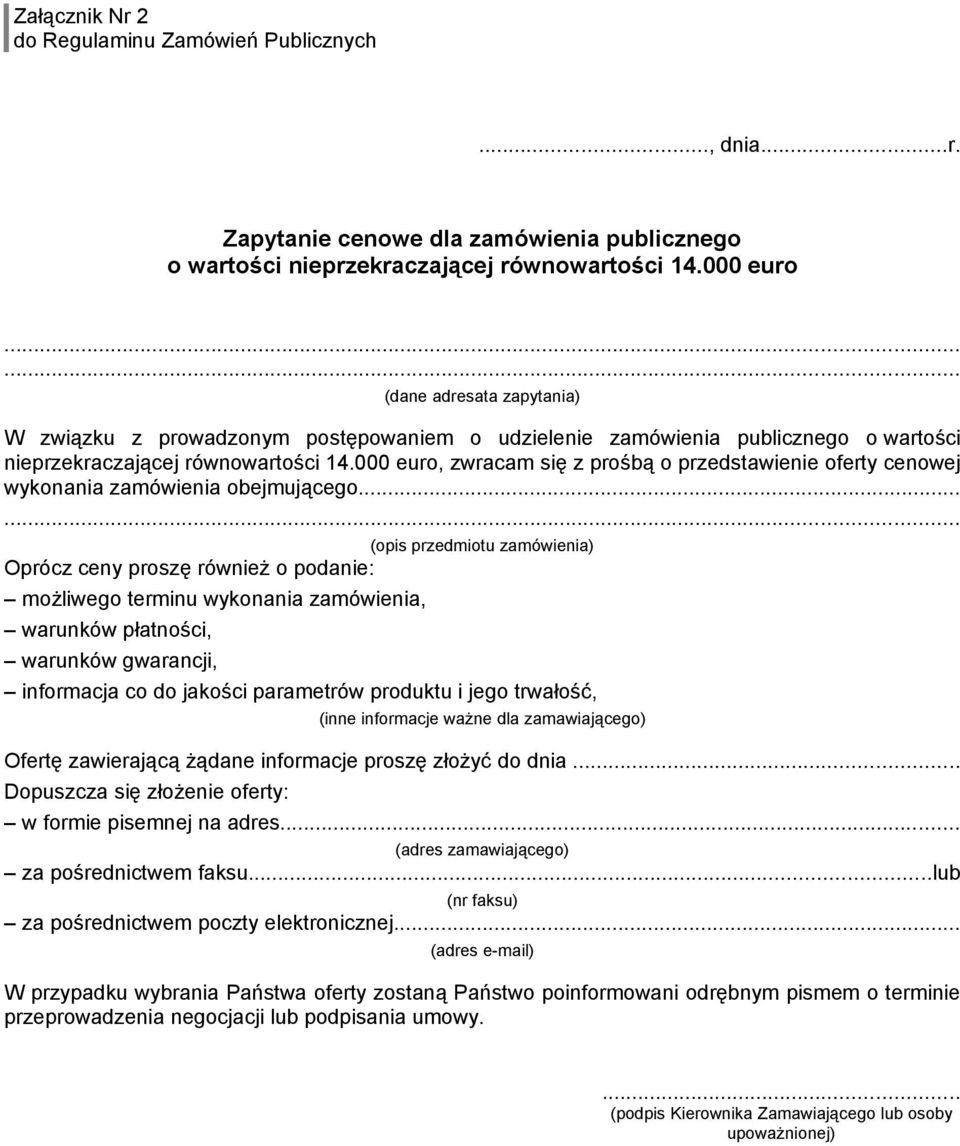 000 euro, zwracam się z prośbą o przedstawienie oferty cenowej wykonania zamówienia obejmującego.