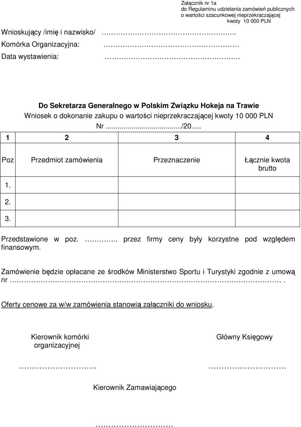 Generalnego w Polskim Związku Hokeja na Trawie Wniosek o dokonanie zakupu o wartości nieprzekraczającej kwoty 10 000 PLN Nr.../20.