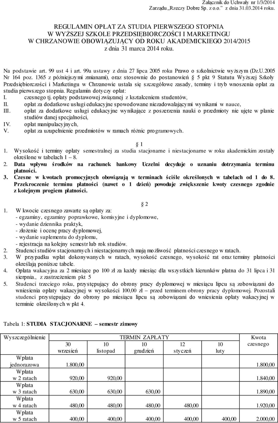 99 ust 4 i art. 99a ustawy z dnia 27 lipca 2005 roku Prawo o szkolnictwie wyższym (Dz.U.2005 Nr 164 poz.