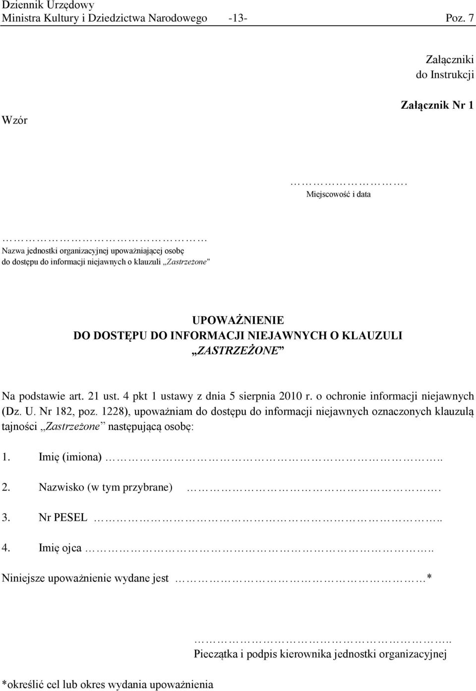 KLAUZULI ZASTRZEŻONE Na podstawie art. 21 ust. 4 pkt 1 ustawy z dnia 5 sierpnia 2010 r. o ochronie informacji niejawnych (Dz. U. Nr 182, poz.