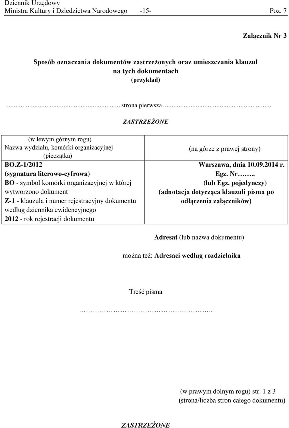 Z-1/2012 (sygnatura literowo-cyfrowa) BO - symbol komórki organizacyjnej w której wytworzono dokument Z-1 - klauzula i numer rejestracyjny dokumentu według dziennika ewidencyjnego 2012 - rok