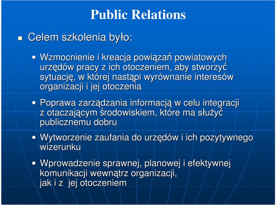 w celu integracji z otaczającym cym środowiskiem, które ma słuŝyćs publicznemu dobru Wytworzenie zaufania do urzędów w i
