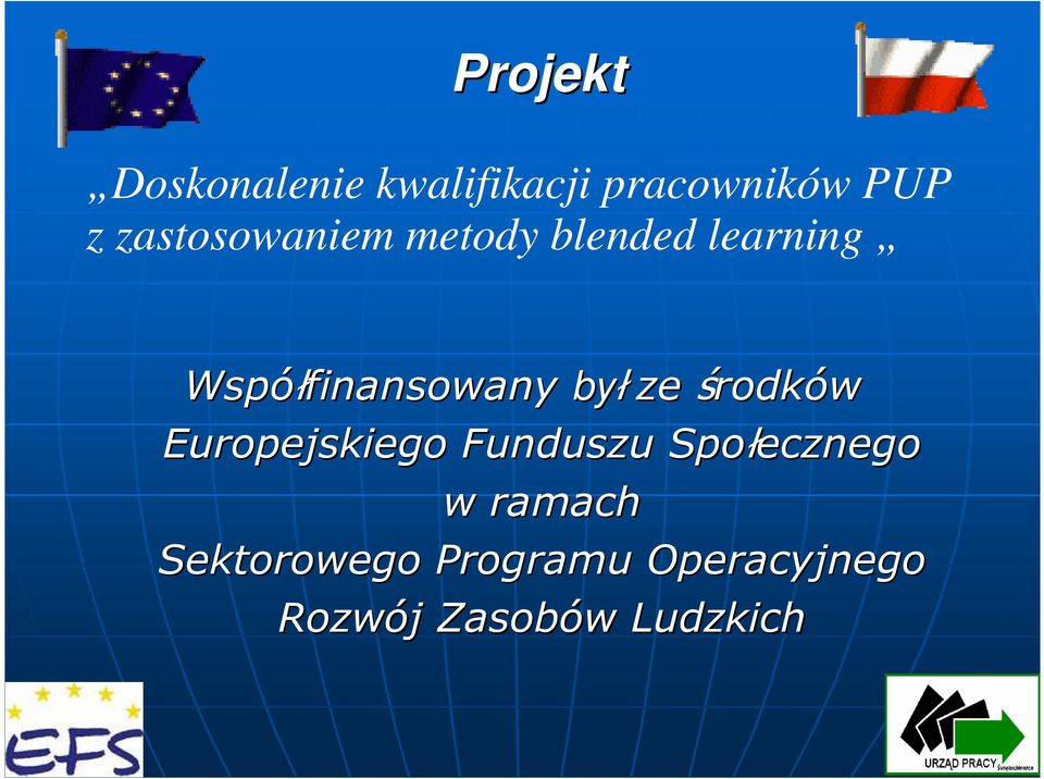 był ze środków Europejskiego Funduszu Społecznego w