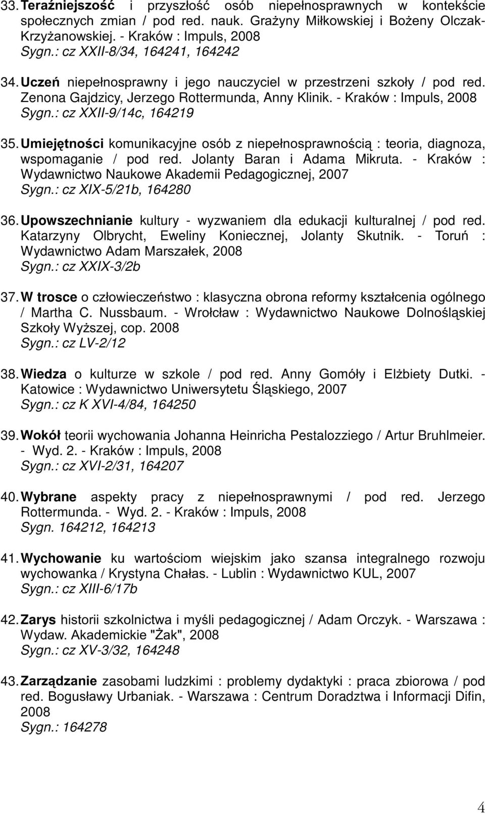 : cz XXII-9/14c, 164219 35. 8PLHMWQRFLNRPXQLNDF\MQHRVyE]QLHSHáQRVSUDZQRFLWHRULDGLDJQR]a, wspomaganie / pod red. Jolanty Baran i Adama Mikruta.