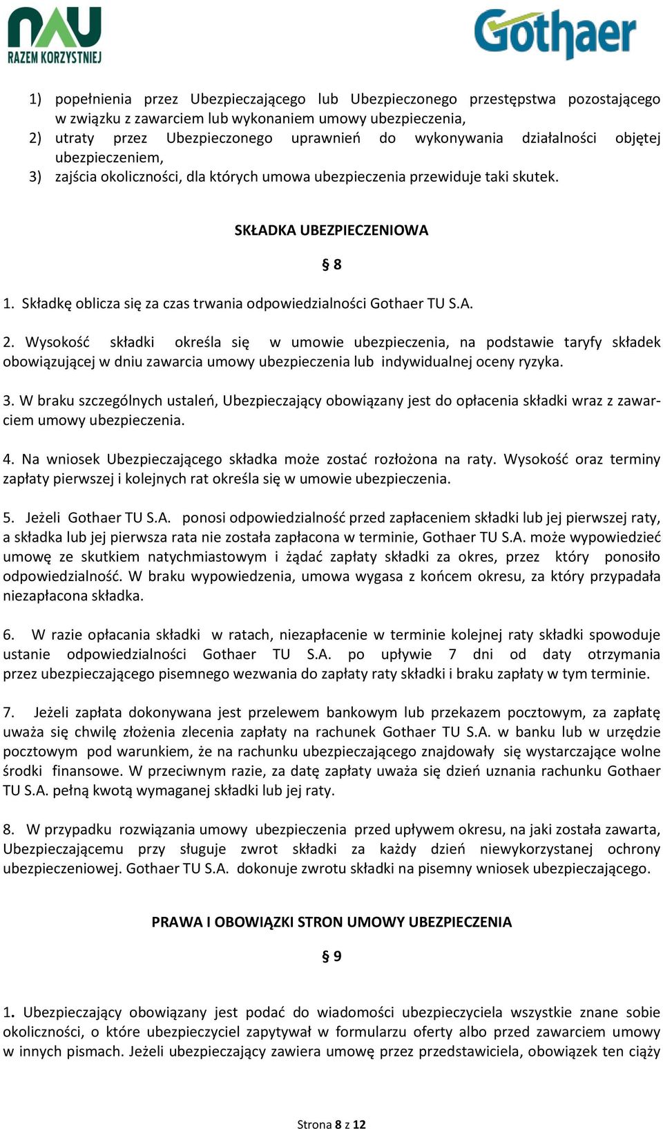 Składkę oblicza się za czas trwania odpowiedzialności Gothaer TU S.A. 8 2.
