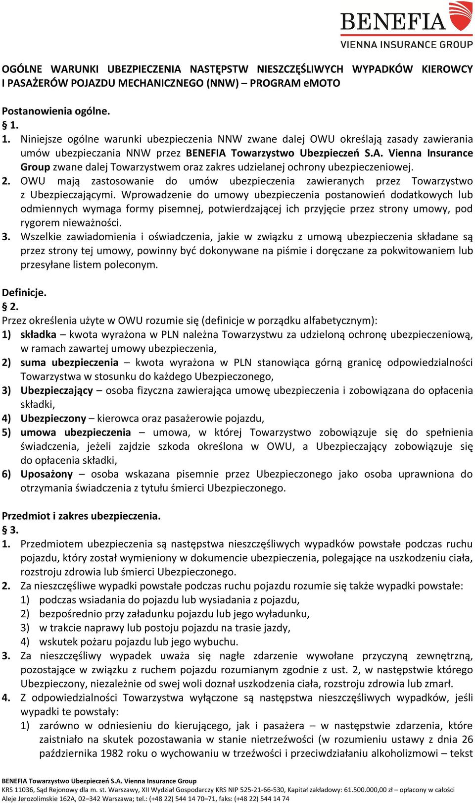 Towarzystwo Ubezpieczeń S.A. Vienna Insurance Group zwane dalej Towarzystwem oraz zakres udzielanej ochrony ubezpieczeniowej. 2.