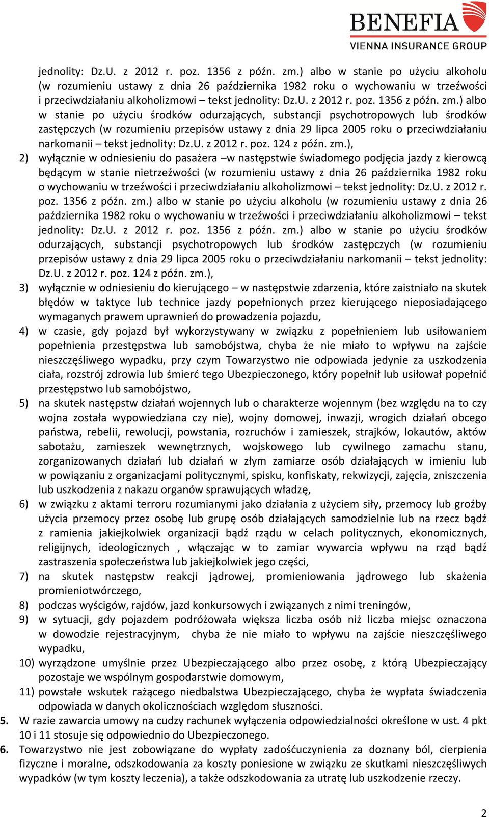 odurzających, substancji psychotropowych lub środków zastępczych (w rozumieniu przepisów ustawy z dnia 29 lipca 2005 roku o przeciwdziałaniu narkomanii tekst jednolity: Dz.U. z 2012 r. poz.