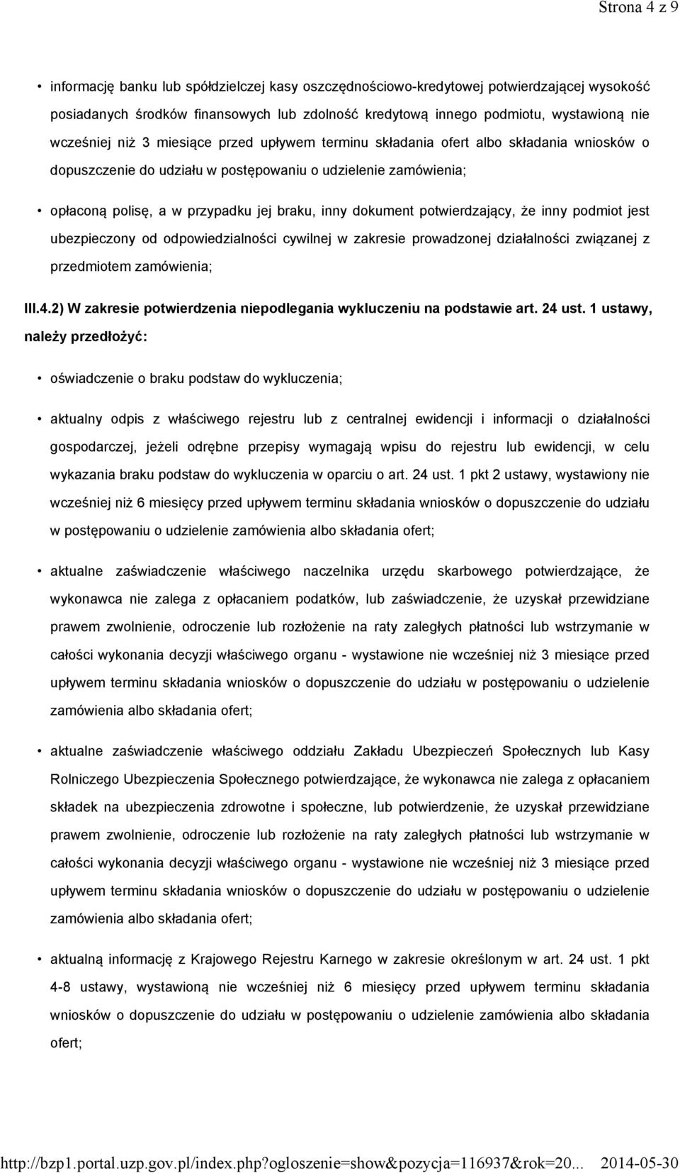 dokument potwierdzający, że inny podmiot jest ubezpieczony od odpowiedzialności cywilnej w zakresie prowadzonej działalności związanej z przedmiotem zamówienia; III.4.