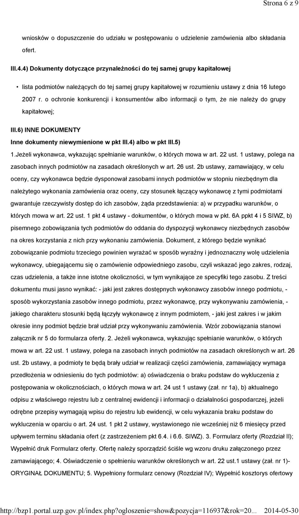 o ochronie konkurencji i konsumentów albo informacji o tym, że nie należy do grupy kapitałowej; III.6) INNE DOKUMENTY Inne dokumenty niewymienione w pkt III.4) albo w pkt III.5) 1.