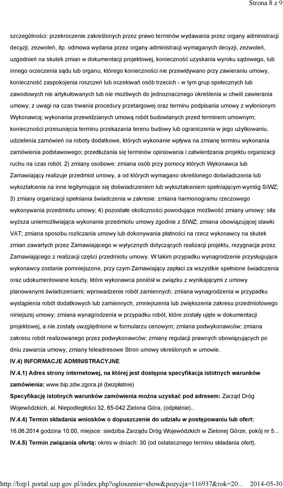 organu, którego konieczności nie przewidywano przy zawieraniu umowy, konieczność zaspokojenia roszczeń lub oczekiwań osób trzecich - w tym grup społecznych lub zawodowych nie artykułowanych lub nie