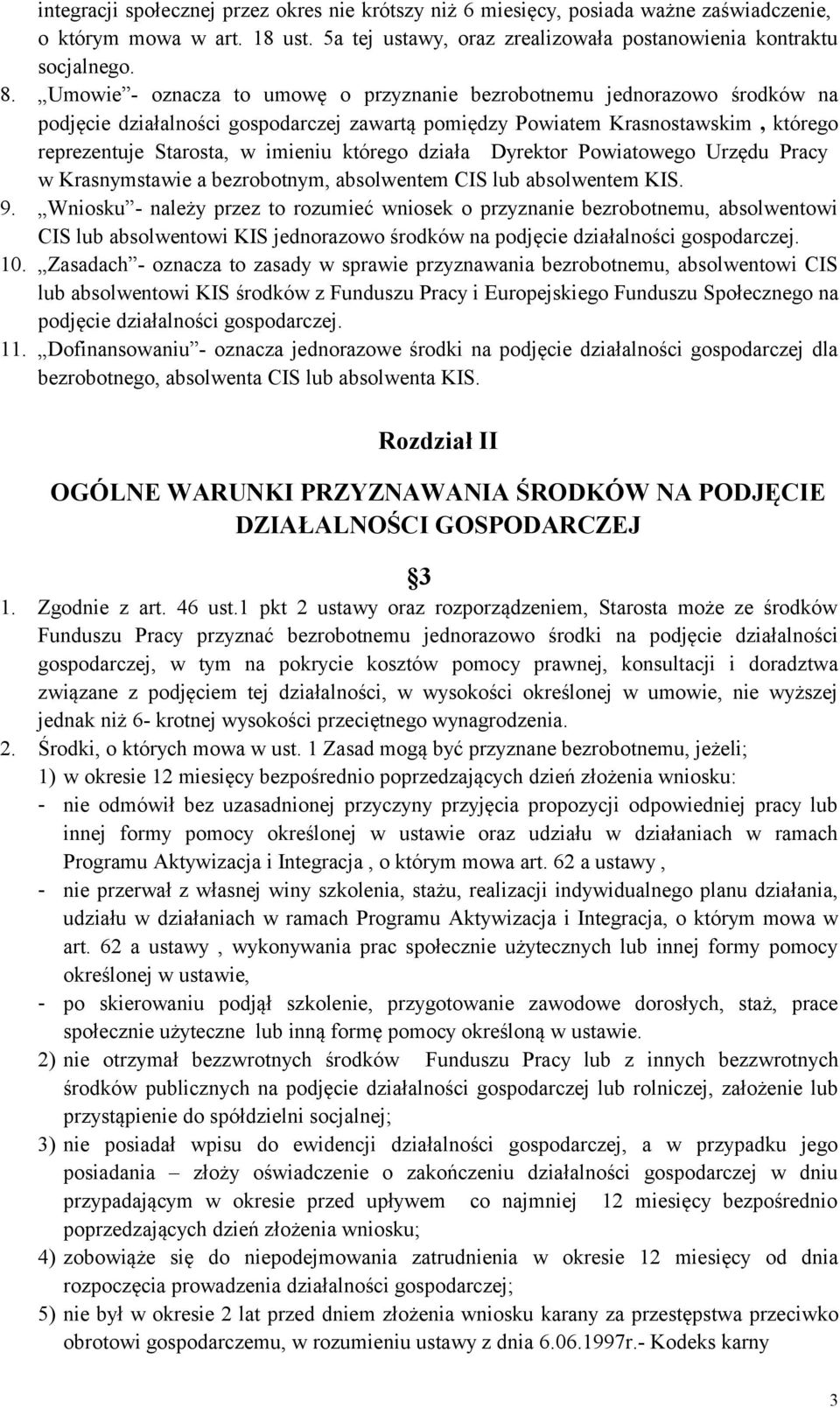 którego działa Dyrektor Powiatowego Urzędu Pracy w Krasnymstawie a bezrobotnym, absolwentem CIS lub absolwentem KIS. 9.