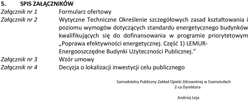 efektywności energetycznej. Część 1) LEMUR- Energooszczędne Budynki Użyteczności Publicznej.